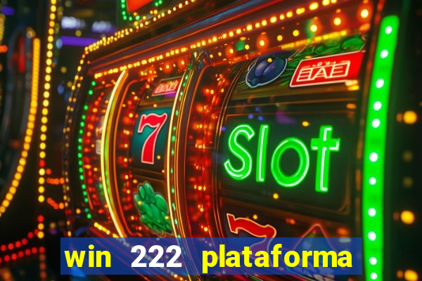 win 222 plataforma de jogos